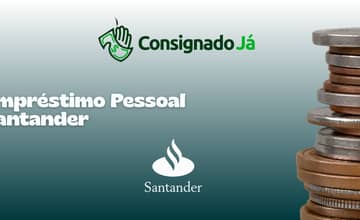 Empréstimo Pessoal Santander: Veja tudo o que você precisa saber