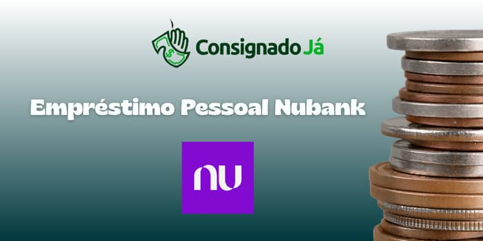 Empréstimo Pessoal Nubank: Veja tudo o que você precisa saber