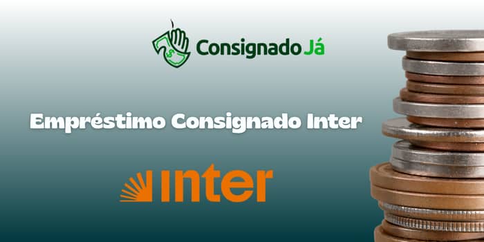 Empréstimo Consignado Inter: Veja tudo o que você precisa saber