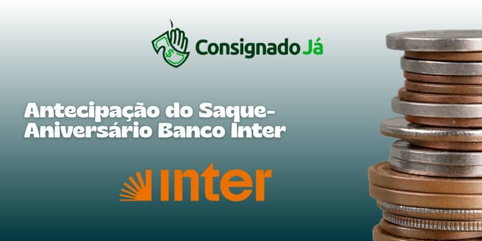 Antecipação do Saque-Aniversário Banco Inter: Veja tudo o que você precisa saber