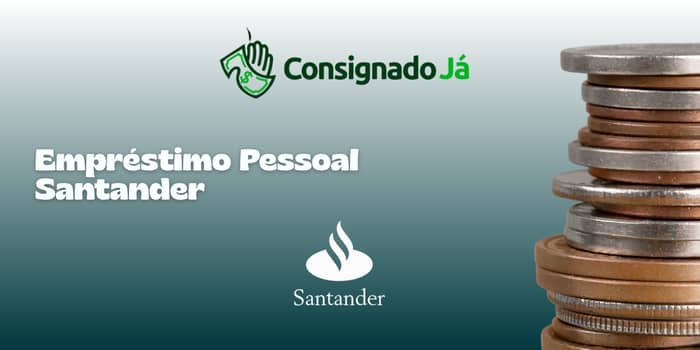 Empréstimo Pessoal Santander: Veja tudo o que você precisa saber