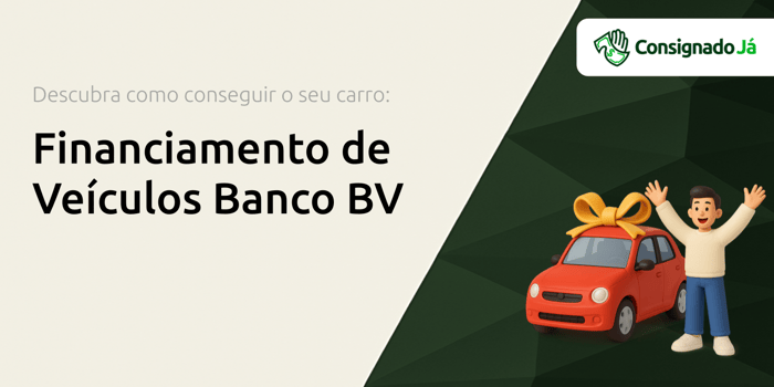 Financiamento de Veículos Banco BV: Descubra Como Conseguir o Seu Carro