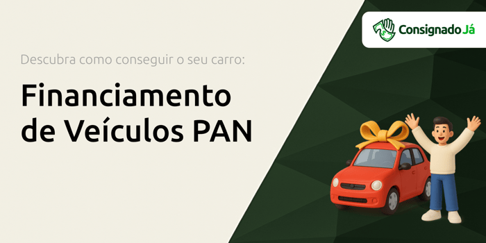 Financiamento de Veículos PAN: Descubra Como Conseguir o Seu Carro