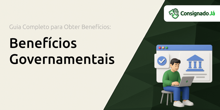 Benefícios Governamentais: Guia Completo para Obter Benefícios